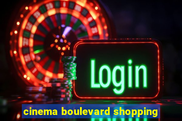 cinema boulevard shopping